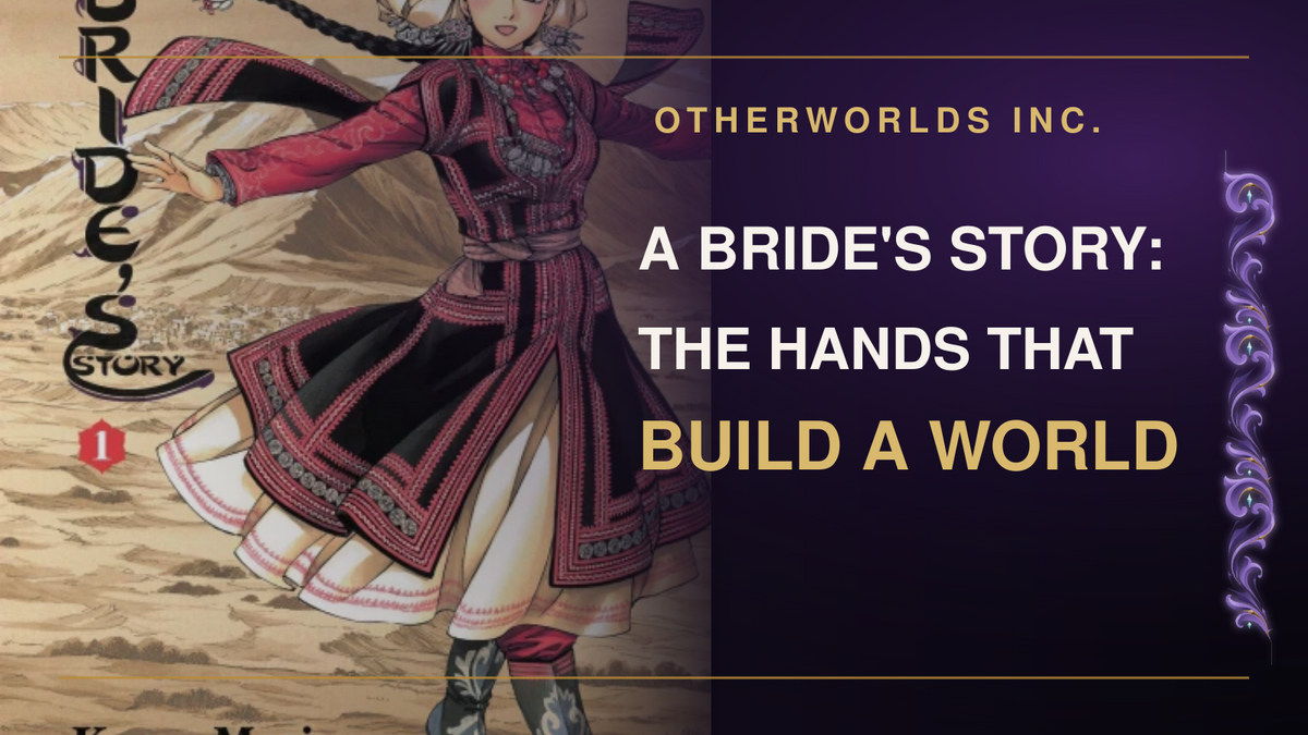 Official A Bride's Story Volume 1 cover art by Kaoru Mori beside the Otherworlds Inc. article title A Bride's Story: The Hands That Build a World.