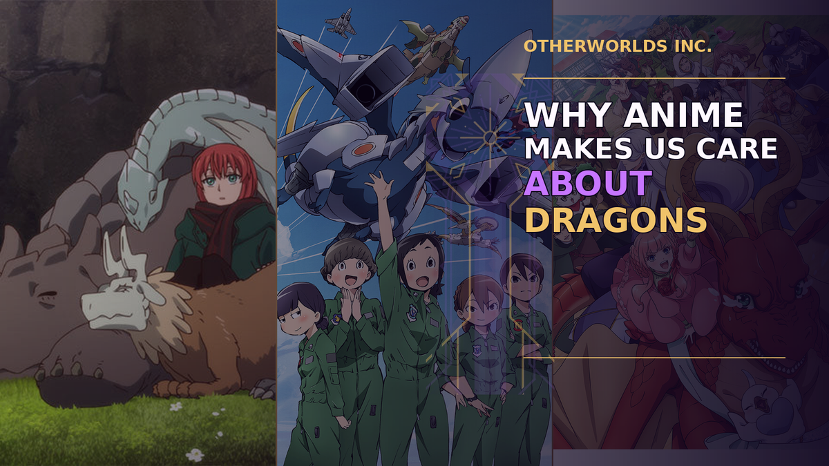 Official Ancient Magus’ Bride, Dragon Pilot, and Dragon Goes House-Hunting artwork beneath an Otherworlds purple-black editorial treatment for “Why Anime Makes Us Care About Dragons.”