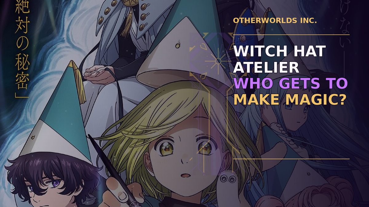 Official Witch Hat Atelier key art beneath an Otherworlds purple-black editorial treatment for “Witch Hat Atelier: Who Gets to Make Magic?”